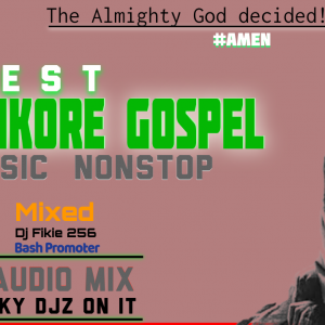 Best Ankore Gospel Hits Nonstop May 2024